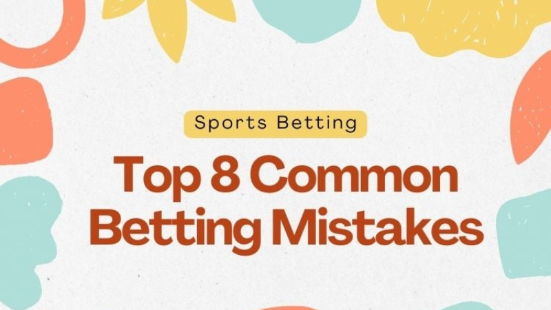 Sports Betting, Top 8 Common Betting Mistakes